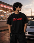 TReat YOUR GIRL RIGHT boxy fit t-shirt